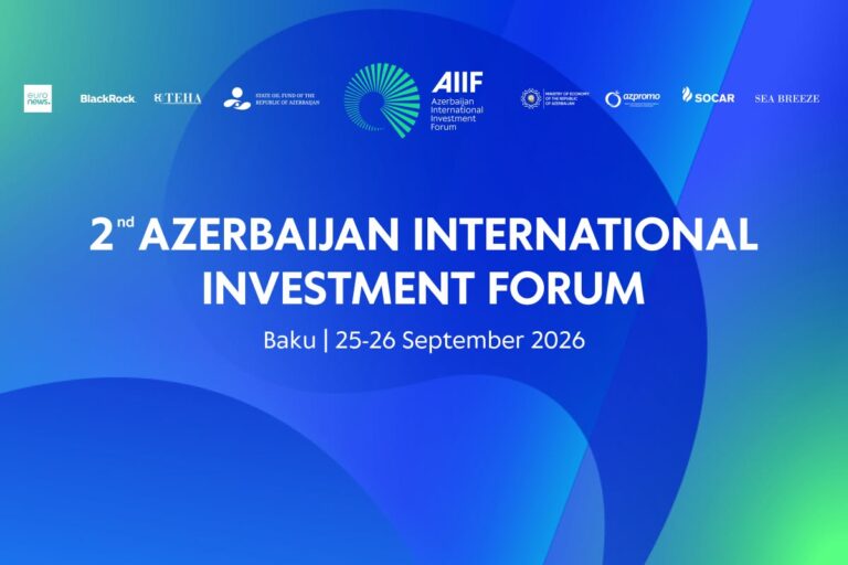 AIIF 2026: Azərbaycanın qlobal investisiya və təchizat zəncirlərində yeni mövqeyi